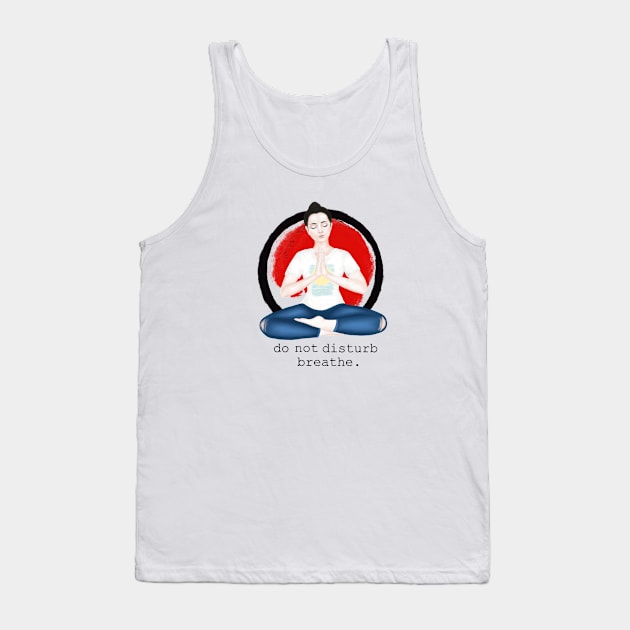 do not disturb. breathe Tank Top by Breathe Serene 